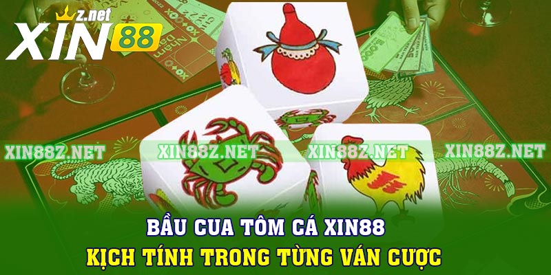 Bầu Cua Tôm Cá Xin88 - Kịch Tính Trong Từng Ván Cược