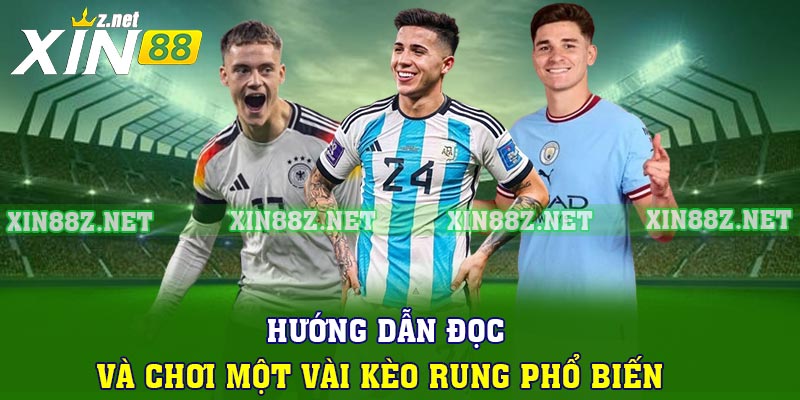 Hướng dẫn đọc và chơi một vài kèo rung phổ biến