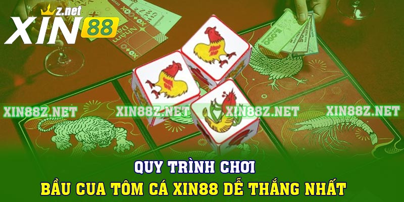 Quy trình chơi bầu cua tôm cá XIN88 dễ thắng nhất