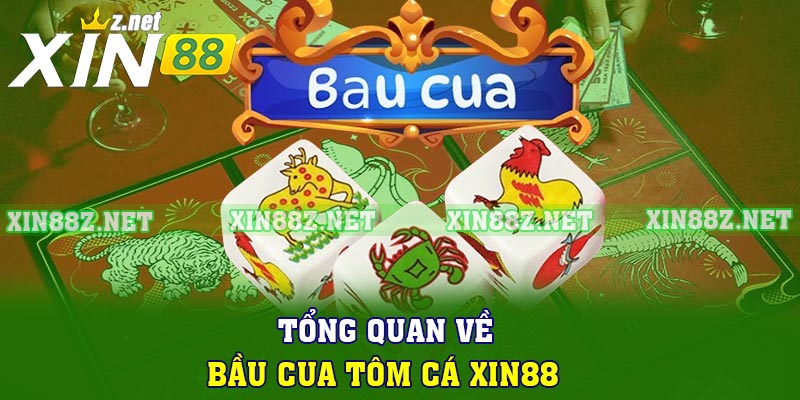 Tổng quan về bầu cua tôm cá XIN88