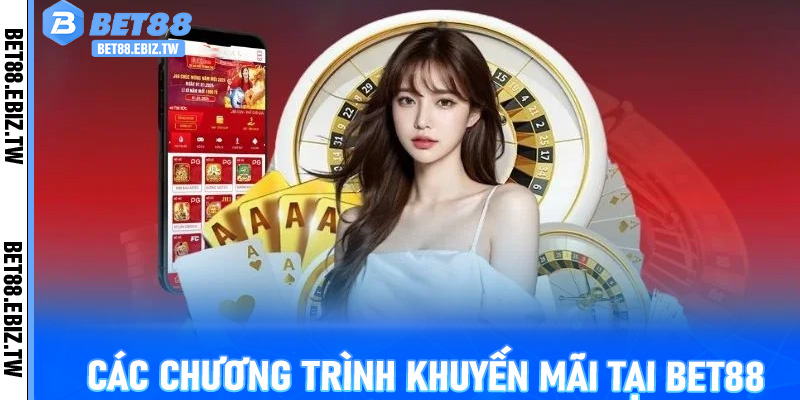 Các Chương Trình Khuyến Mãi Tại Bet88