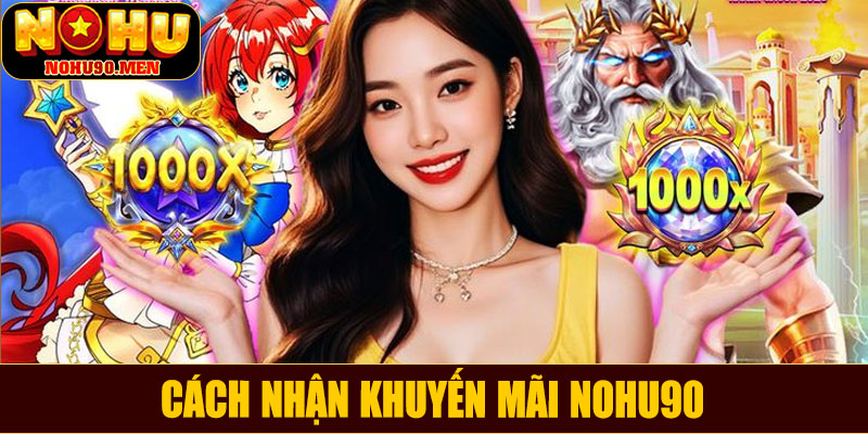Cách nhận khuyến mãi NOHU90
