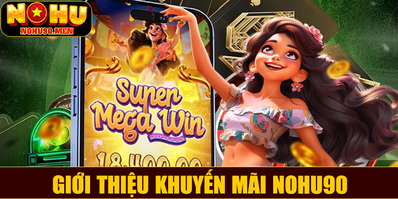 Giới thiệu khuyến mãi NOHU90