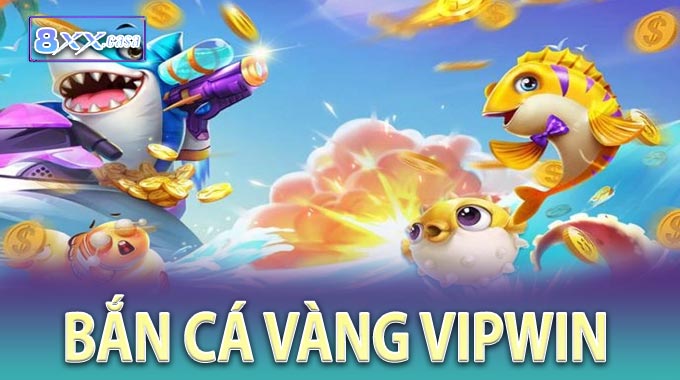 Bắn Cá Vàng VIPWIN