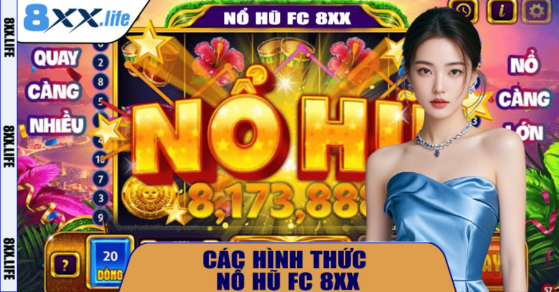 Các Hình Thức Nổ Hũ FC 8XX