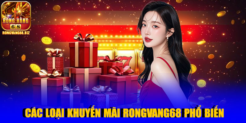Các loại khuyến mãi Rongvang68 phổ biến