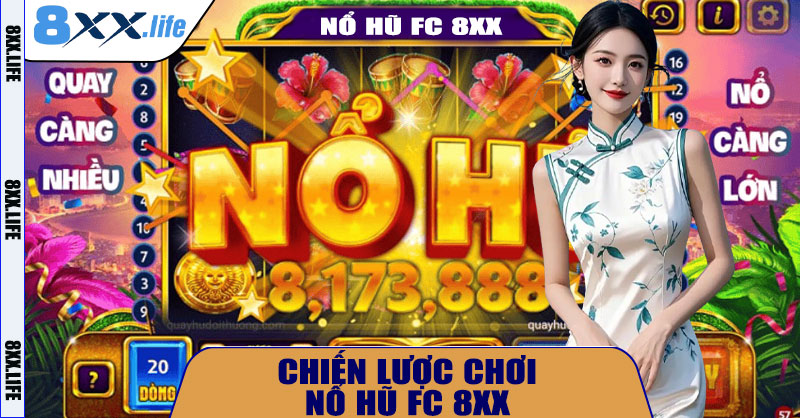 Chiến Lược Chơi Nổ Hũ FC 8XX Hiệu Quả