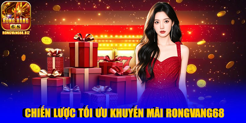 Chiến lược tối ưu khuyến mãi Rongvang68