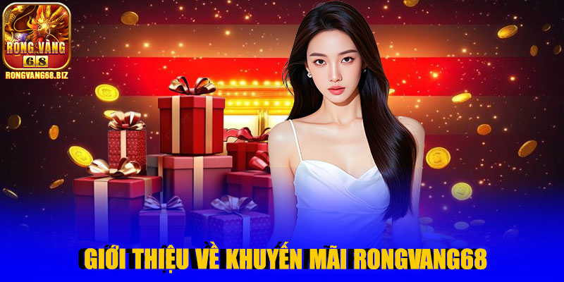 Giới thiệu về khuyến mãi Rongvang68
