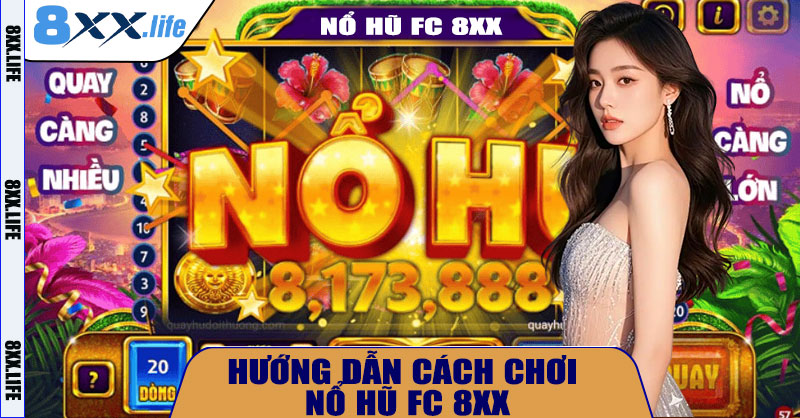 Hướng Dẫn Cách Chơi Nổ Hũ FC 8XX