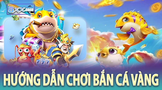 Hướng Dẫn Cơ Bản Khi Chơi Bắn Cá Vàng