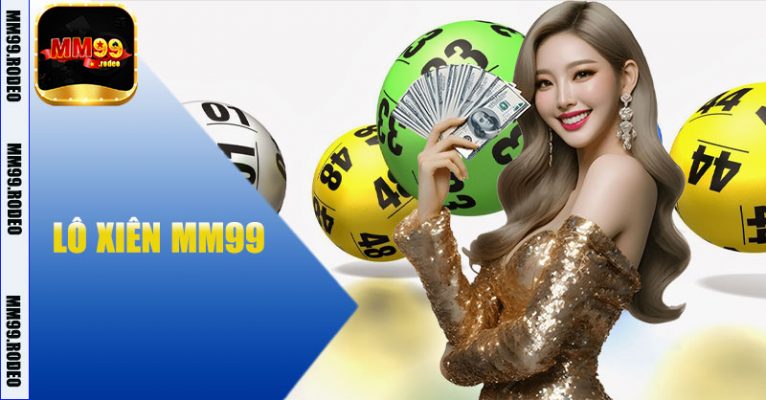 Lô Xiên MM99 – Trải Nghiệm Cá Cược Đa Dạng, Cơ Hội Trúng Lớn