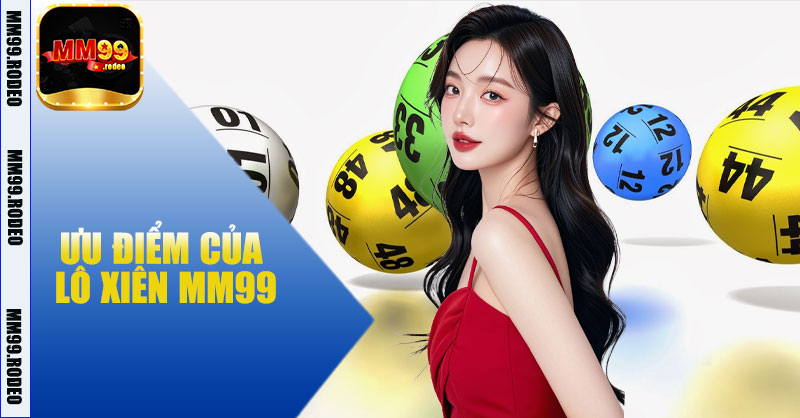 Ưu điểm của Lô xiên MM99