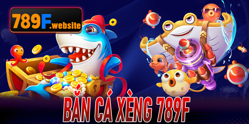 Bắn Cá Xèng 789F