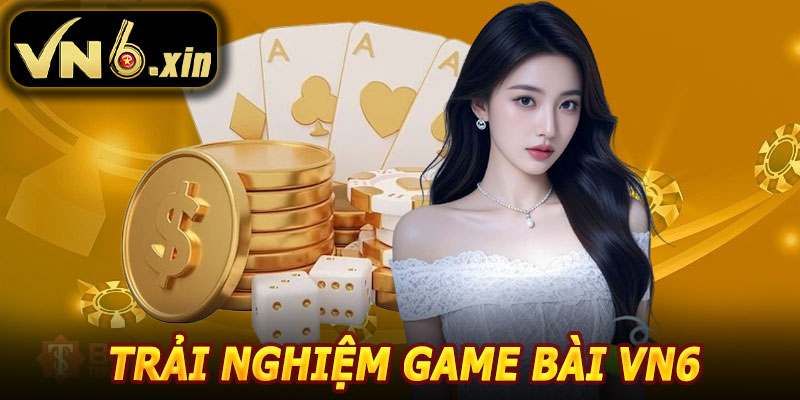 Trải Nghiệm Game Bài VN6 – Giải Trí An Toàn, Minh Bạch